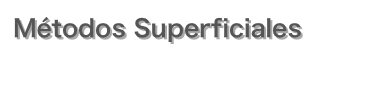 Métodos Superficiales